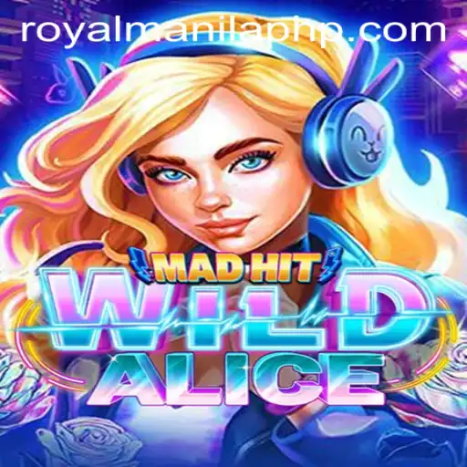 MadHitWildAlice: Gameplay and Rules Overview Amidst ROYALMANILA Buzz